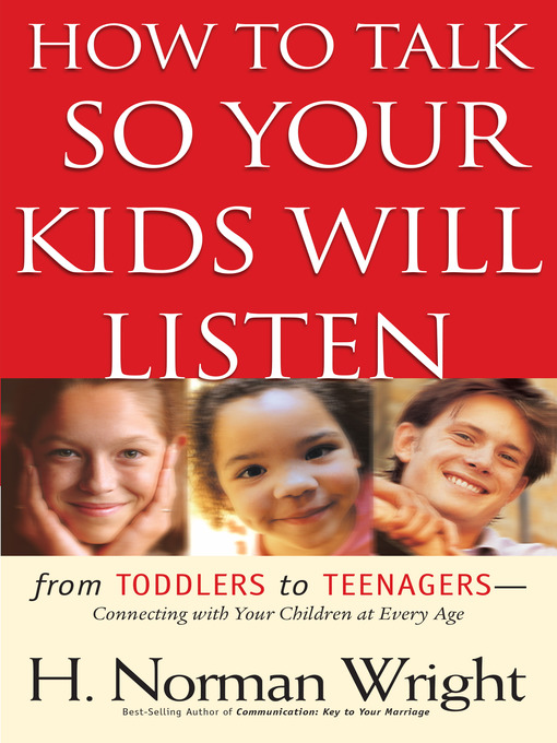 Title details for How to Talk So Your Kids Will Listen by H. Norman DMin Wright - Wait list